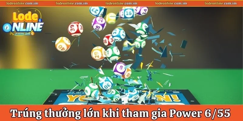 Xổ số Power 6/55 cơ hội trúng thưởng lớn với cách chơi cực đơn giản